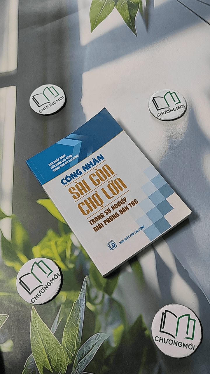 Công Nhân Sài Gòn - Chợ Lớn Trong Sự Nghiệp Giải Phóng Dân Tộc