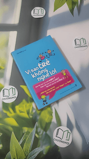 Vì Sao Trẻ Không Nghe Lời