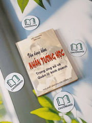 Vận Dụng Khoa Nhân Tướng Học Trong Ứng Xử Và Quản Lý Kinh Doanh