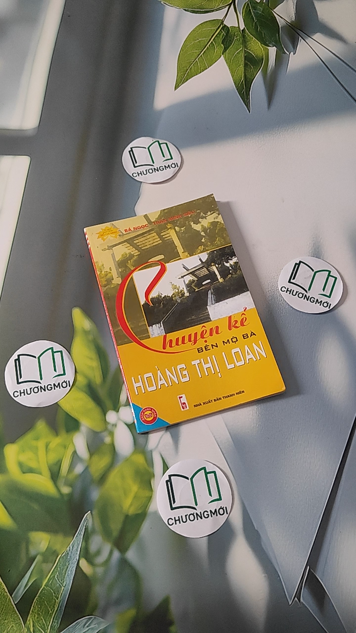 Chuyện Kể Bên Mộ Bà Hoàng Thị Loan