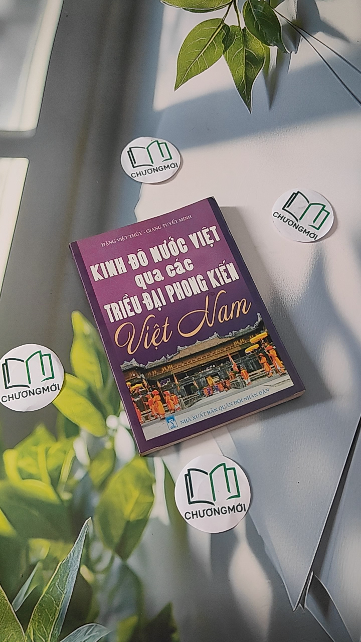 Kinh Đô Nước Việt Qua Các Triều Đại Phong Kiến Việt Nam