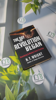 The Day The Revolution Began: Reconsidering the Meaning of Jesus's Crucifixion