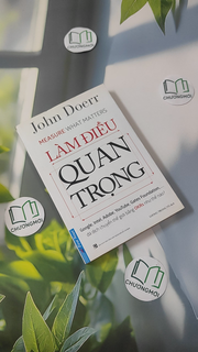 Làm Điều Quan Trọng (Measure What Matters)