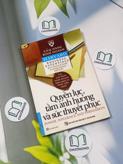 Quyền lực, tầm ảnh hưởng và sức thuyết phục - Cẩm nang Kinh doanh Harvard